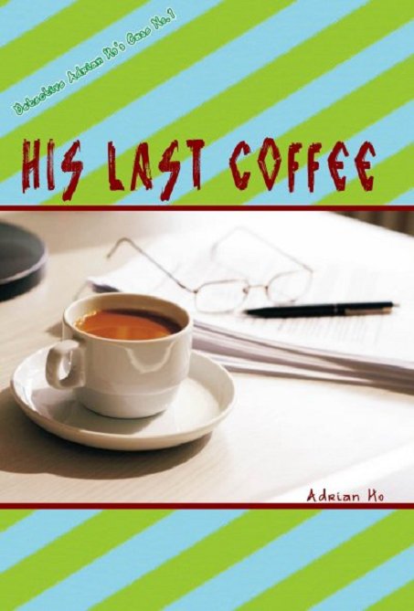 �ѦW�G�mHis Last Coffee�n �@�̡GAdrian Ho